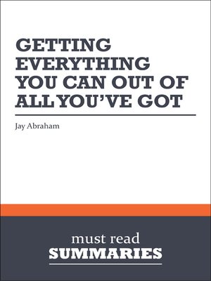 cover image of Summary: Getting Everything You Can Out Of All You've Got - Jay Abraham